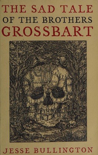Jesse Bullington: Sad Tale of the Brothers Grossbart (2009, Little, Brown Book Group Limited)